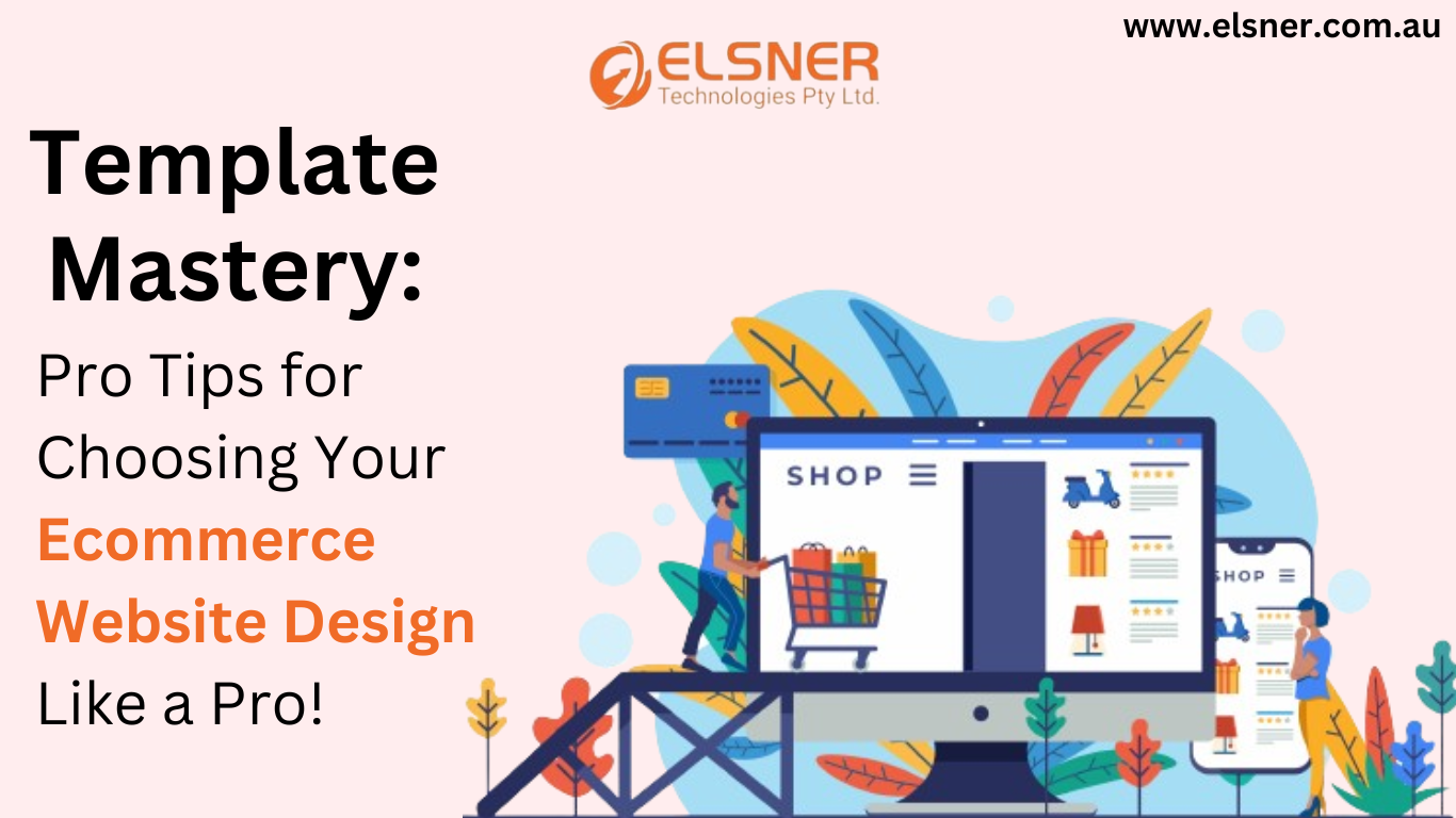 Template Mastery: Pro Tips for Choosing Your Ecommerce Website Design Like a Pro!